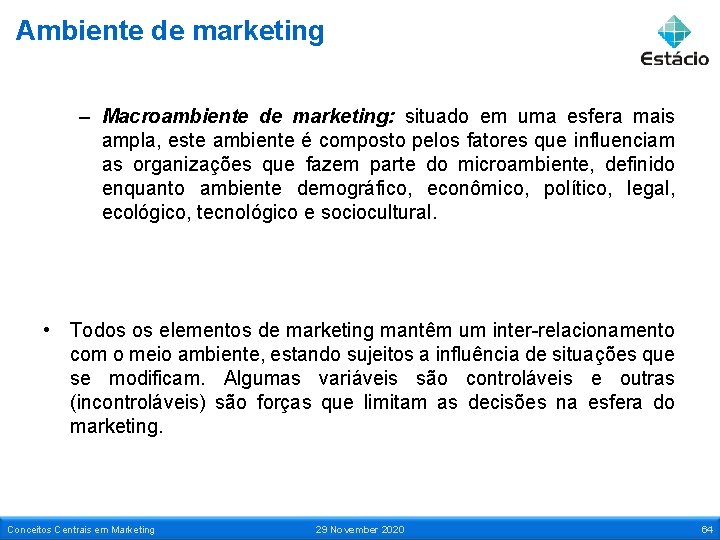 Ambiente de marketing – Macroambiente de marketing: situado em uma esfera mais ampla, este