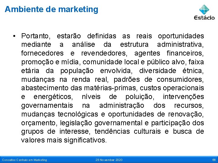 Ambiente de marketing • Portanto, estarão definidas as reais oportunidades mediante a análise da