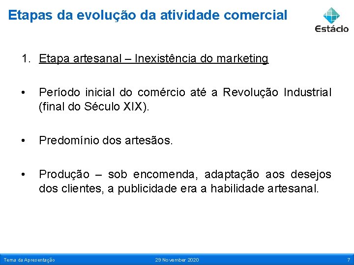 Etapas da evolução da atividade comercial 1. Etapa artesanal – Inexistência do marketing •