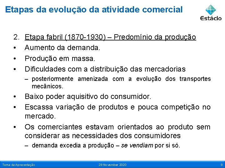 Etapas da evolução da atividade comercial 2. • • • Etapa fabril (1870 -1930)