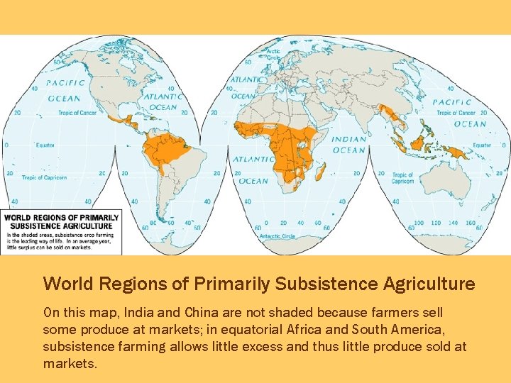 World Regions of Primarily Subsistence Agriculture On this map, India and China are not