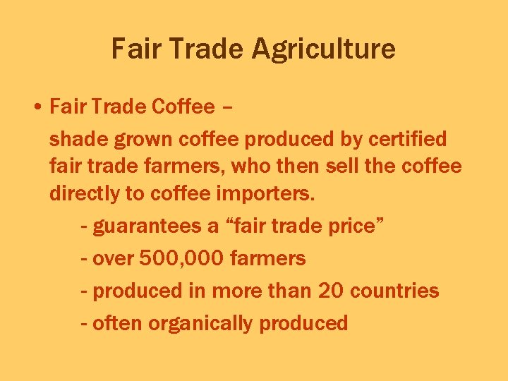 Fair Trade Agriculture • Fair Trade Coffee – shade grown coffee produced by certified