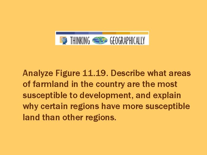 Analyze Figure 11. 19. Describe what areas of farmland in the country are the