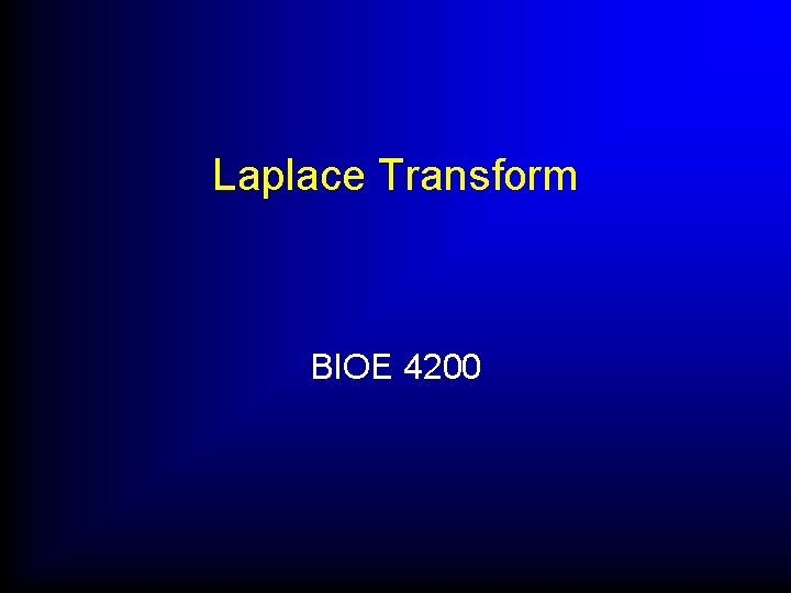 Laplace Transform BIOE 4200 