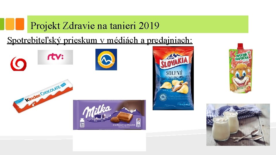 Projekt Zdravie na tanieri 2019 Spotrebiteľský prieskum v médiách a predajniach: 