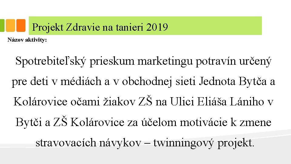 Projekt Zdravie na tanieri 2019 Názov aktivity: Spotrebiteľský prieskum marketingu potravín určený pre deti