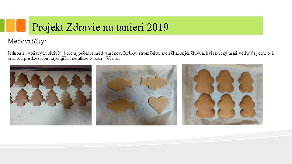 Projekt Zdravie na tanieri 2019 Medovníčky: Jednou z „voňavých aktivít“ bolo aj pečenie medovníčkov.