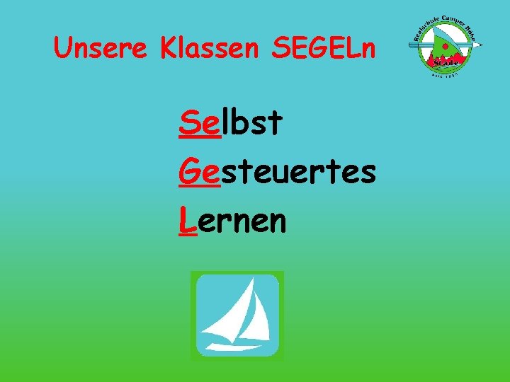 Unsere Klassen SEGELn Selbst Gesteuertes Lernen 