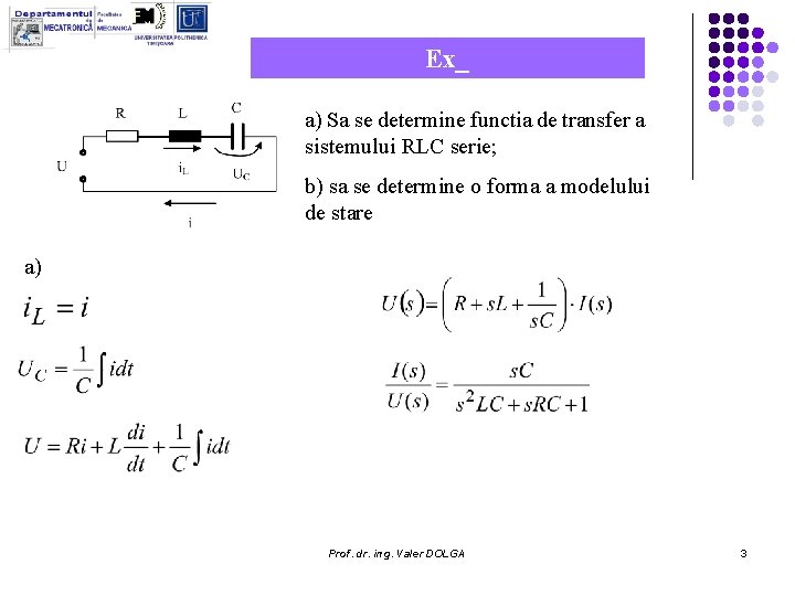 Ex_ a) Sa se determine functia de transfer a sistemului RLC serie; b) sa