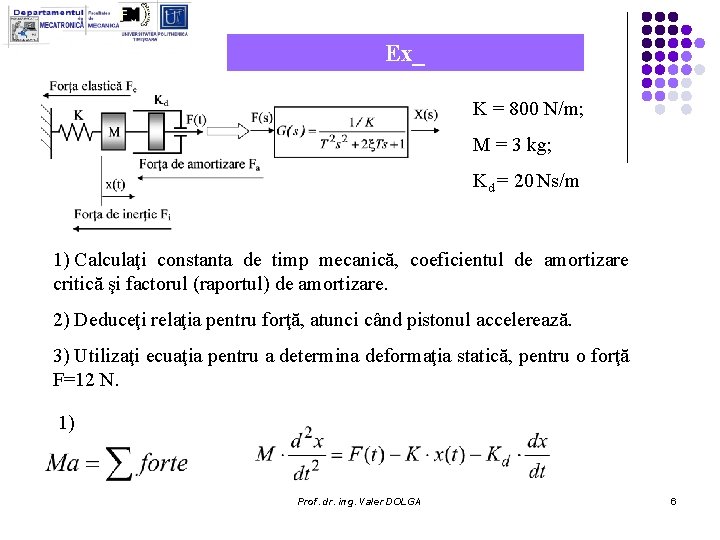 Ex_ K = 800 N/m; M = 3 kg; Kd = 20 Ns/m 1)