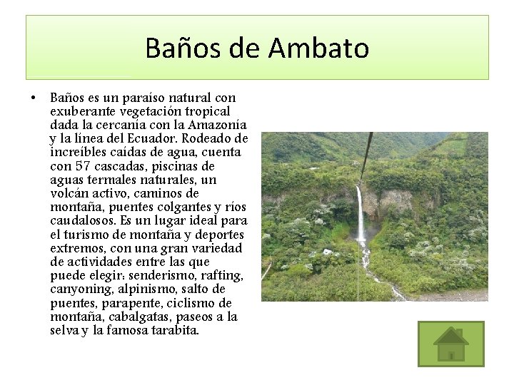 Baños de Ambato • Baños es un paraíso natural con exuberante vegetación tropical dada