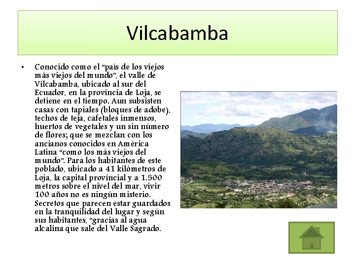 Vilcabamba • Conocido como el “país de los viejos más viejos del mundo”, el