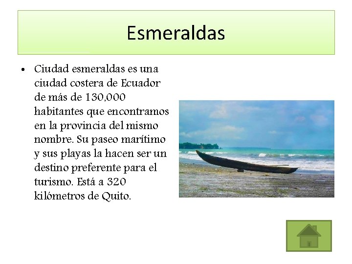 Esmeraldas • Ciudad esmeraldas es una ciudad costera de Ecuador de más de 130,