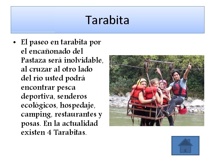 Tarabita • El paseo en tarabita por el encañonado del Pastaza será inolvidable, al