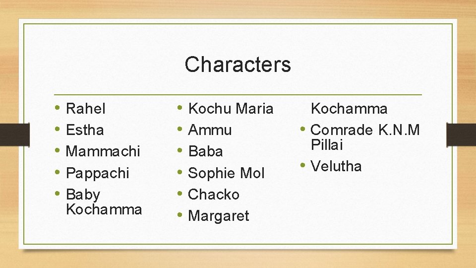 Characters • Rahel • Estha • Mammachi • Pappachi • Baby Kochamma • Kochu Characters • Rahel • Estha • Mammachi • Pappachi • Baby Kochamma • Kochu