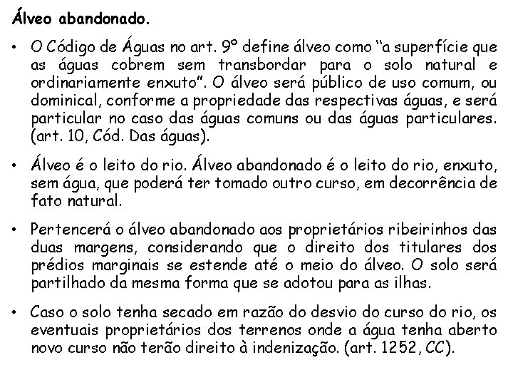 Álveo abandonado. • O Código de Águas no art. 9º define álveo como “a