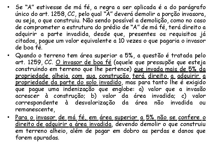  • Se “A” estivesse de má fé, a regra a ser aplicada é