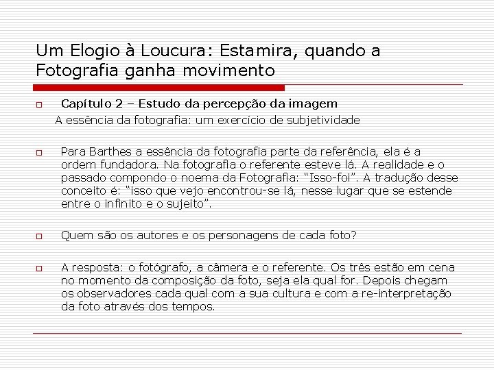 Um Elogio à Loucura: Estamira, quando a Fotografia ganha movimento Capítulo 2 – Estudo