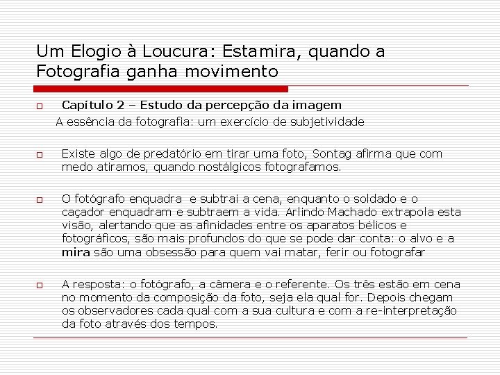 Um Elogio à Loucura: Estamira, quando a Fotografia ganha movimento Capítulo 2 – Estudo