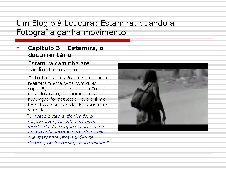 Um Elogio à Loucura: Estamira, quando a Fotografia ganha movimento Capítulo 3 – Estamira,