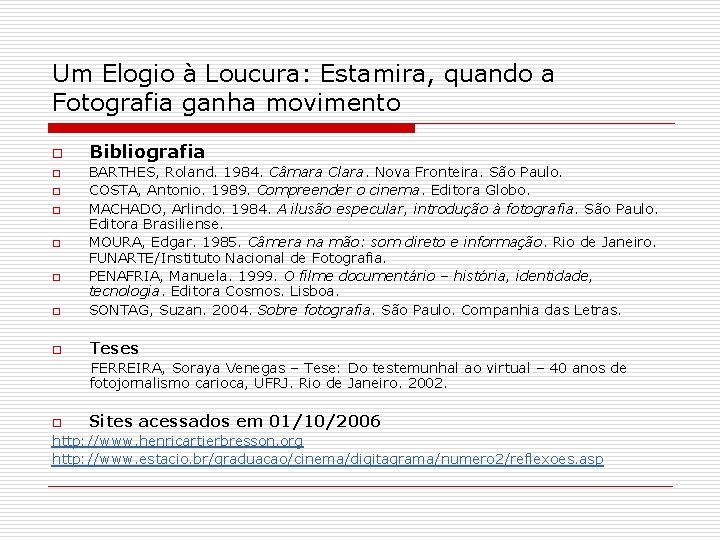 Um Elogio à Loucura: Estamira, quando a Fotografia ganha movimento o Bibliografia o BARTHES,