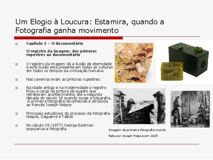 Um Elogio à Loucura: Estamira, quando a Fotografia ganha movimento o Capítulo 1 –