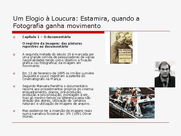 Um Elogio à Loucura: Estamira, quando a Fotografia ganha movimento o Capítulo 1 –