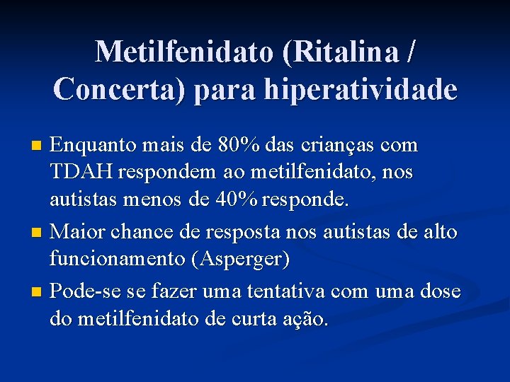 Metilfenidato (Ritalina / Concerta) para hiperatividade Enquanto mais de 80% das crianças com TDAH