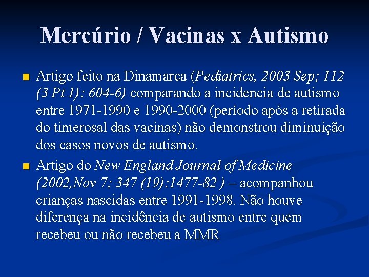 Mercúrio / Vacinas x Autismo n n Artigo feito na Dinamarca (Pediatrics, 2003 Sep;