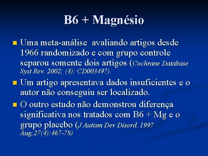 B 6 + Magnésio n Uma meta-análise avaliando artigos desde 1966 randomizado e com