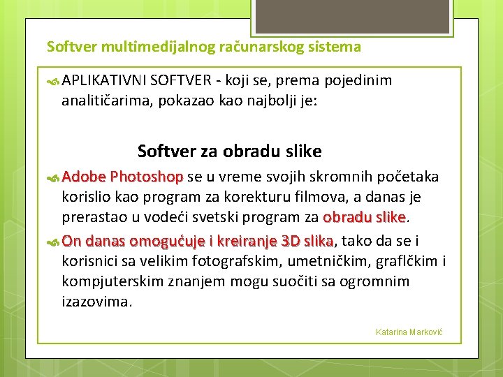 Softver multimedijalnog računarskog sistema APLIKATIVNI SOFTVER - koji se, prema pojedinim analitičarima, pokazao kao