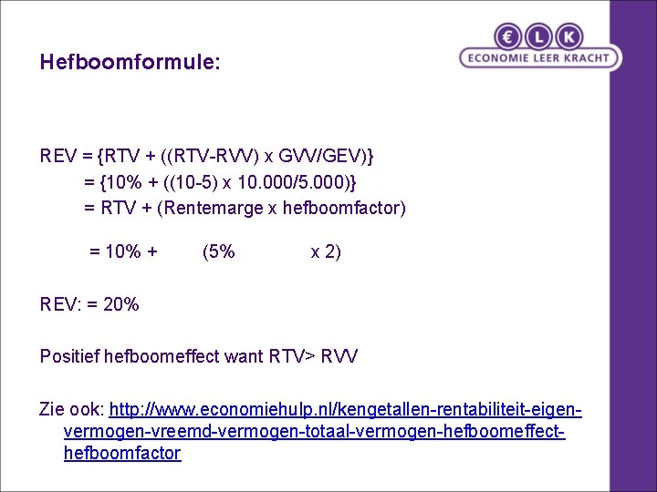 Hefboomformule: REV = {RTV + ((RTV-RVV) x GVV/GEV)} = {10% + ((10 -5) x