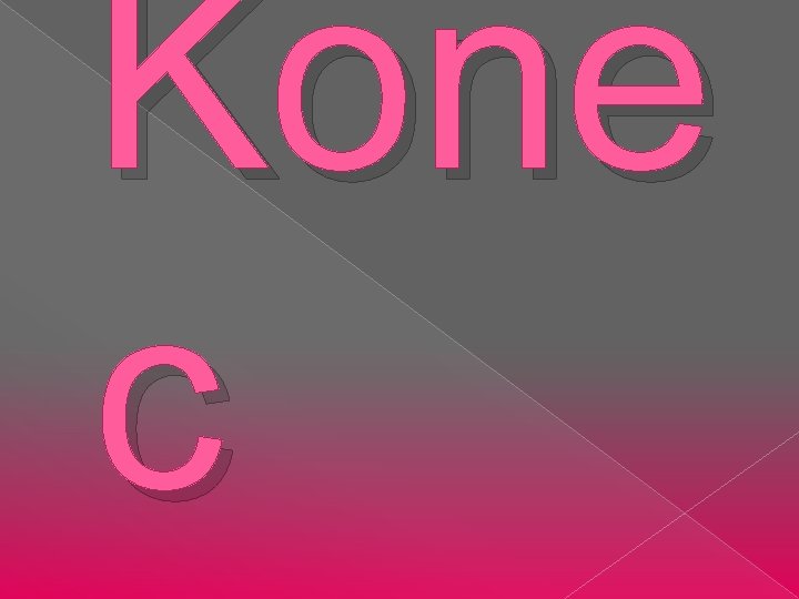 Kone c 