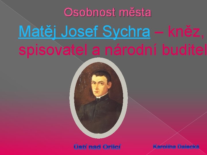 Osobnost města Matěj Josef Sychra – kněz, spisovatel a národní buditel Ústí nad Orlicí