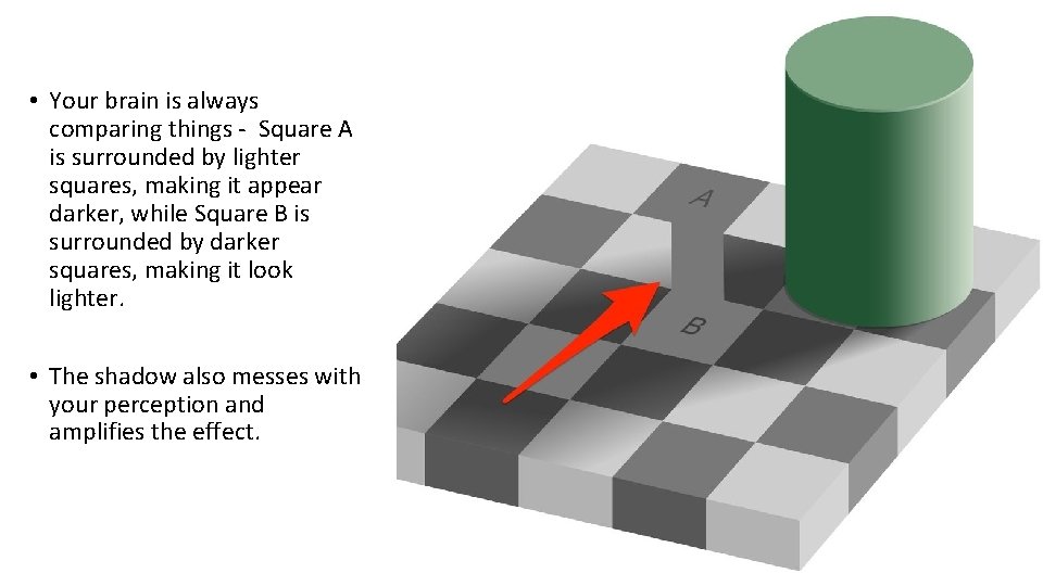  • Your brain is always comparing things - Square A is surrounded by