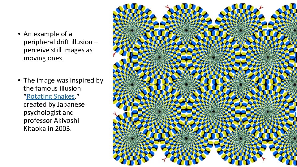  • An example of a peripheral drift illusion – perceive still images as