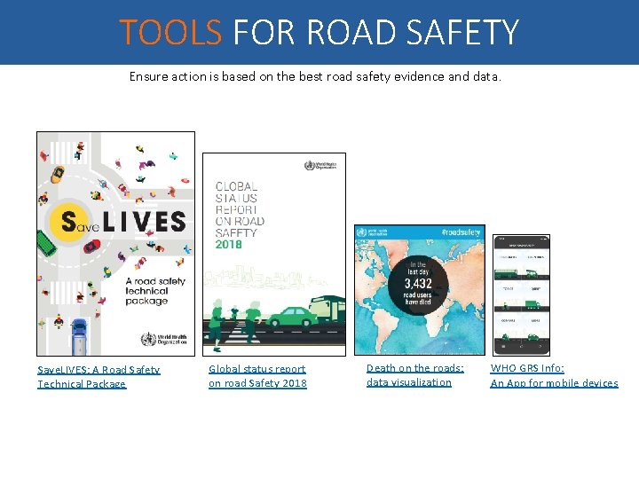 TOOLS FOR ROAD SAFETY Ensure action is based on the best road safety evidence