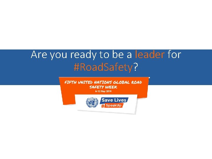 Are you ready to be a leader for #Road. Safety? 