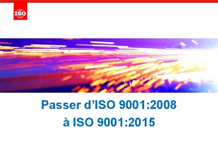 Passer d’ISO 9001: 2008 à ISO 9001: 2015 