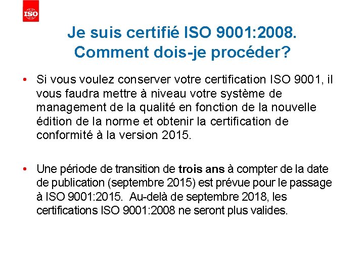 Je suis certifié ISO 9001: 2008. Comment dois-je procéder? • Si vous voulez conserver