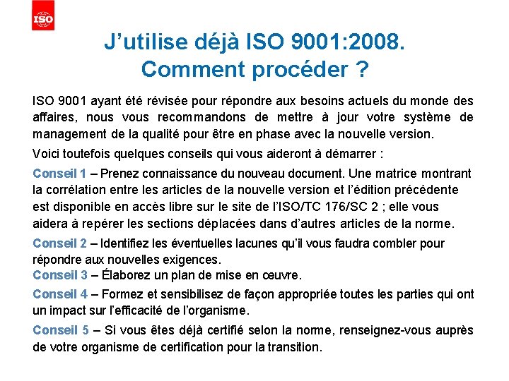 J’utilise déjà ISO 9001: 2008. Comment procéder ? ISO 9001 ayant été révisée pour