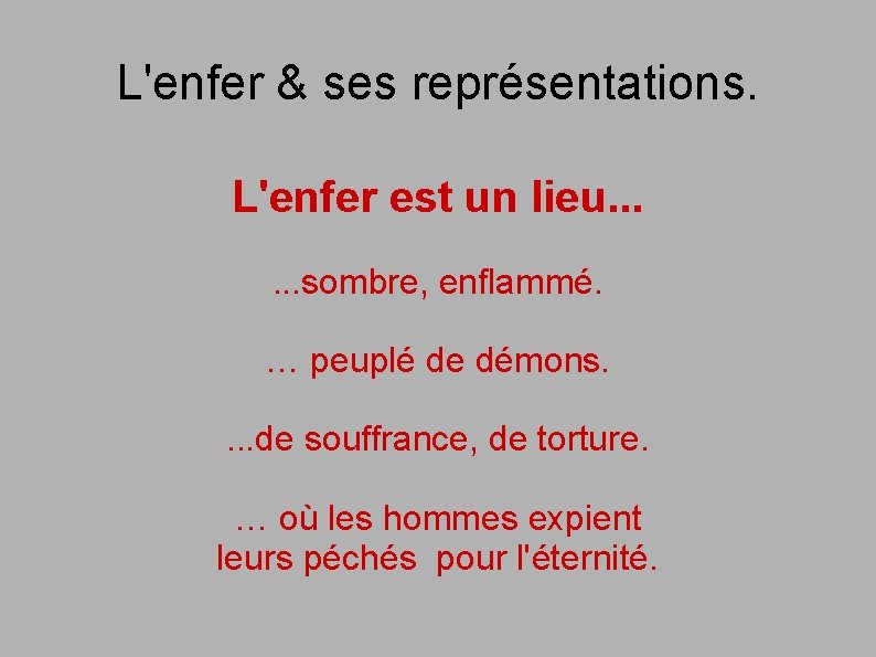 L'enfer & ses représentations. L'enfer est un lieu. . . sombre, enflammé. … peuplé