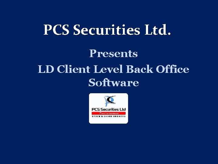 PCS Securities Ltd. Presents LD Client Level Back Office Software 