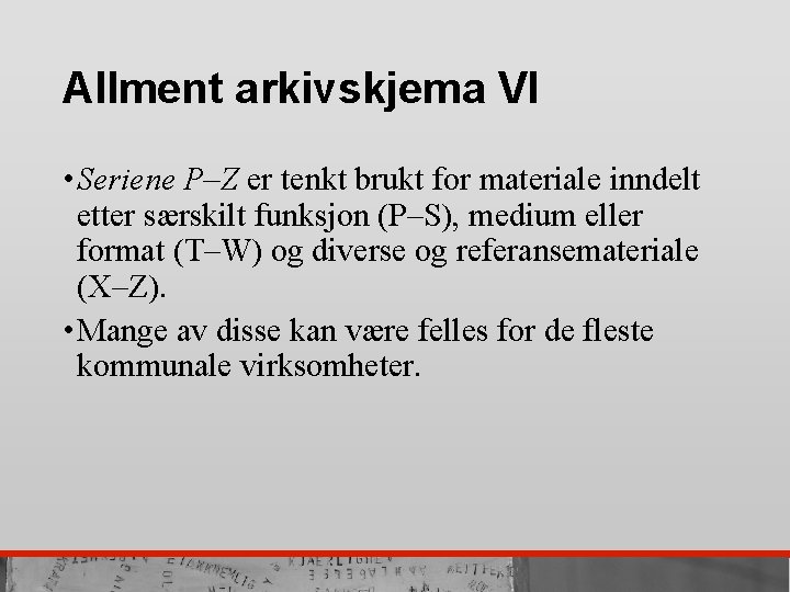 Allment arkivskjema VI • Seriene P–Z er tenkt brukt for materiale inndelt etter særskilt