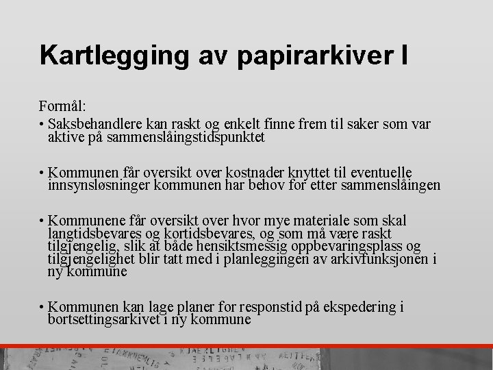 Kartlegging av papirarkiver I Formål: • Saksbehandlere kan raskt og enkelt finne frem til