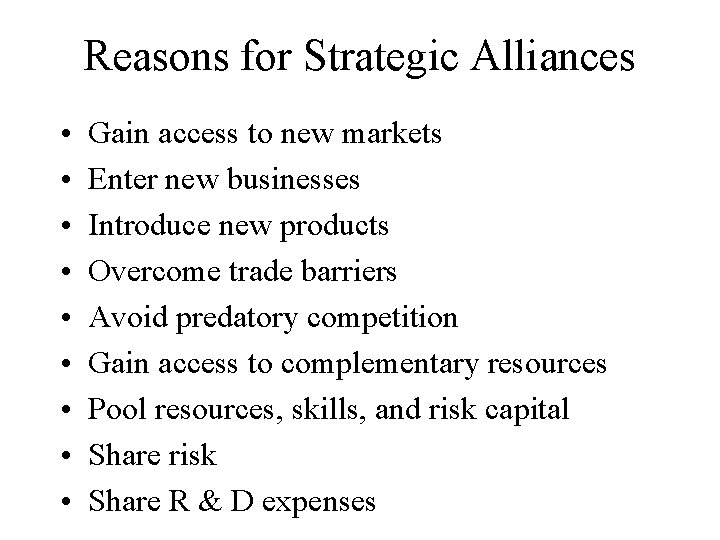 Reasons for Strategic Alliances • • • Gain access to new markets Enter new
