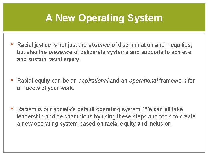 A New Operating System • Racial justice is not just the absence of discrimination