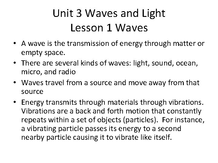 Unit 3 Waves and Light Lesson 1 Waves • A wave is the transmission