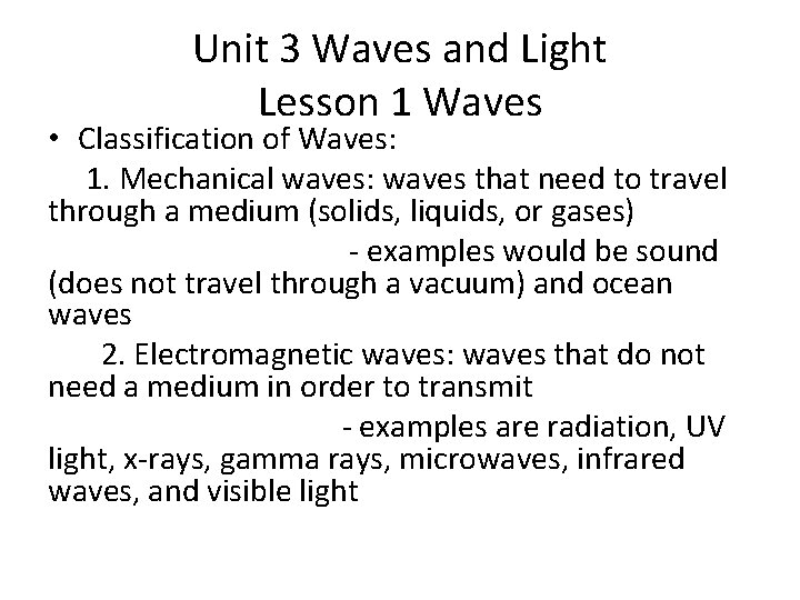 Unit 3 Waves and Light Lesson 1 Waves • Classification of Waves: 1. Mechanical