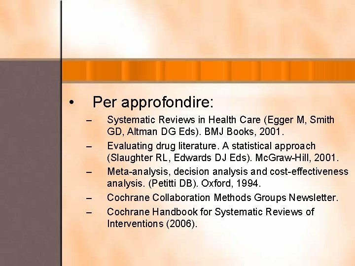  • Per approfondire: – – – Systematic Reviews in Health Care (Egger M,